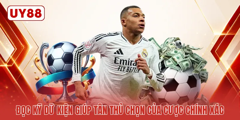 Đọc kỹ dữ kiện giúp tân thủ chọn của cược chính xác