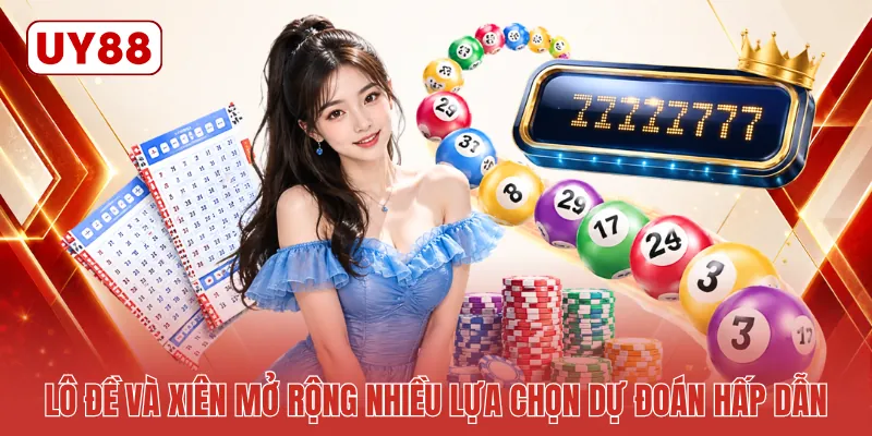 Lô đề và xiên mở rộng nhiều lựa chọn dự đoán hấp dẫn